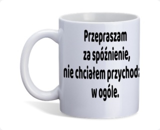 Kubek do pracy "Przepraszam za spóźnienie" 330ml ceramika