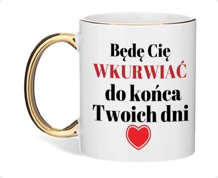 Kubek z napisem „Będę Cię WKU*WIAĆ do końca Twoich dni” – prezent z humorem